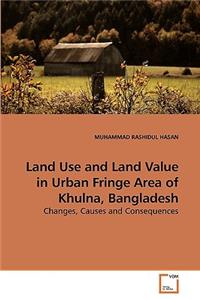 Land Use and Land Value in Urban Fringe Area of Khulna, Bangladesh