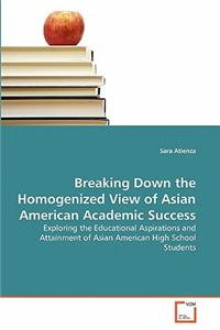 Breaking Down the Homogenized View of Asian American Academic Success