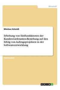 Erhebung von Einflussfaktoren der Kunden-Lieferanten-Beziehung auf den Erfolg von Auftragsprojekten in der Softwareentwicklung