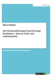 Die Streckenlieferung (Unterweisung Kaufmann / -frau im Groß- und Außenhandel)