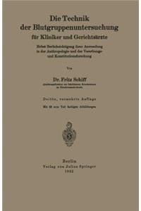 Die Technik der Blutgruppenuntersuchung für Kliniker und Gerichtsärzte