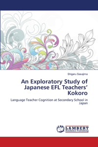 Exploratory Study of Japanese EFL Teachers' Kokoro