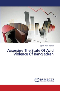 Assessing The State Of Acid Violence Of Bangladesh