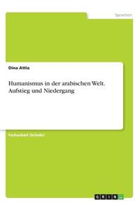 Humanismus in der arabischen Welt. Aufstieg und Niedergang