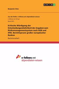 Kritische Würdigung der Entscheidungsnützlichkeit der Angaben zum Risikomanagementsystem nach HGB und IFRS. Berichtspraxis großer europäischer Banken