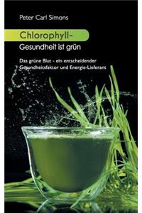 Chlorophyll - Gesundheit ist grün
