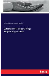 Gutachten über einige wichtige Religions-Gegenstände