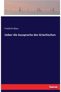 Ueber die Aussprache des Griechischen