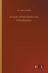 Schools, School-Books and Schoolmasters