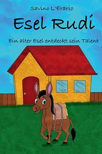 Esel Rudi Ein alter Esel entdeckt sein Talent