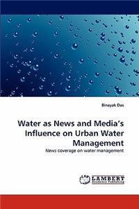 Water as News and Media's Influence on Urban Water Management