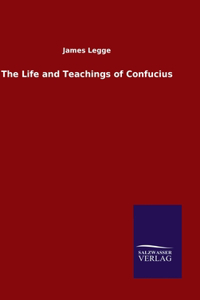 The Life and Teachings of Confucius