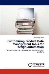 Customizing Product Data Management tools for design automation