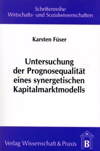 Untersuchung Der Prognosequalitat Eines Synergetischen Kapitalmarktmodells