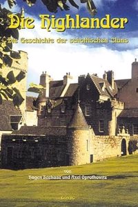 Die Highlander. Schottische Geschichte 1: Die Geschichte der schottischen Clans