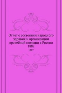 Otchet o sostoyanii narodnogo zdraviya i organizatsii vrachebnoj pomoschi v Rossii