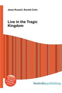 Live in the Tragic Kingdom