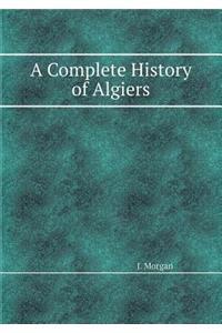 A Complete History of Algiers