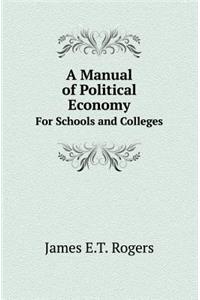 A Manual of Political Economy for Schools and Colleges