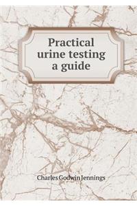 Practical Urine Testing a Guide