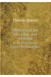 Memoirs of the life, time, and writings of the reverend and learned Thomas Boston