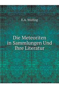 Die Meteoriten in Sammlungen Und Ihre Literatur