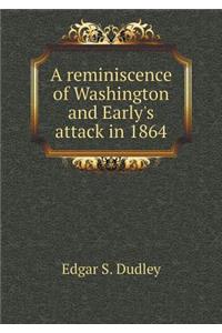 A Reminiscence of Washington and Early's Attack in 1864