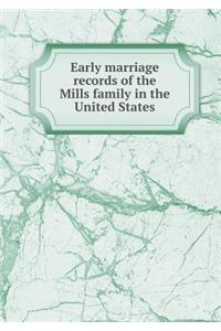 Early Marriage Records of the Mills Family in the United States