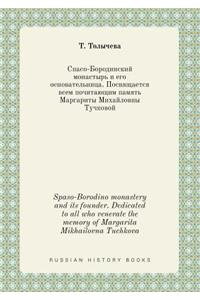 Spaso-Borodino Monastery and Its Founder. Dedicated to All Who Venerate the Memory of Margarita Mikhailovna Tuchkova