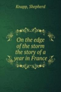 On the edge of the storm the story of a year in France