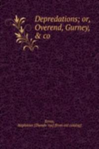 Depredations; or, Overend, Gurney, & co.