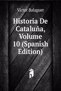 Historia De Cataluna, Volume 10 (Spanish Edition)