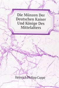 Die Munzen Der Deutschen Kaiser Und Konige Des Mittelalters