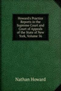 Howard's Practice Reports in the Supreme Court and Court of Appeals of the State of New York, Volume 56