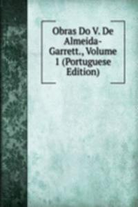 Obras Do V. De Almeida-Garrett., Volume 1 (Portuguese Edition)