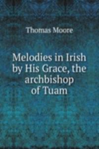 Melodies in Irish by His Grace, the archbishop of Tuam