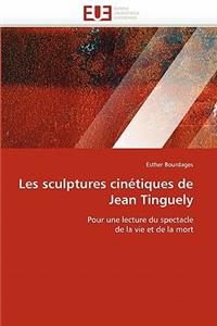 Les Sculptures Cin?tiques de Jean Tinguely