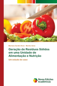 Geração de Resíduos Sólidos em uma Unidade de Alimentação e Nutrição