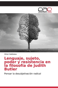 Lenguaje, sujeto, poder y resistencia en la filosofía de Judith Butler