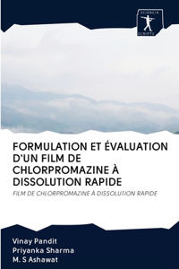 Formulation Et Évaluation d'Un Film de Chlorpromazine À Dissolution Rapide