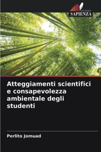 Atteggiamenti scientifici e consapevolezza ambientale degli studenti