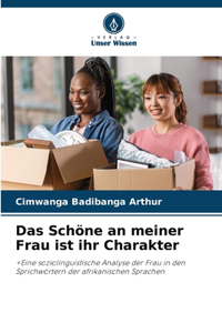 Schöne an meiner Frau ist ihr Charakter