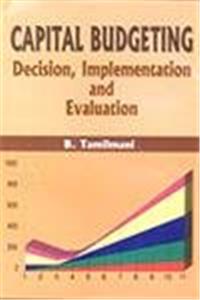 Capital Budgeting: Decision, Implementation And Evaluation