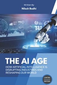 AI Age - How Artificial Intelligence is Disrupting Industries and Reshaping Our World