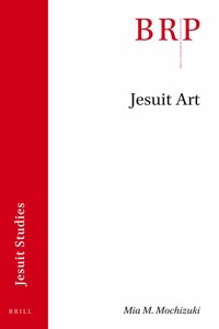 Jesuit Art: Brill's Research Perspectives in Jesuit Studies