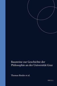 Bausteine Zur Geschichte Der Philosophie an Der Universität Graz