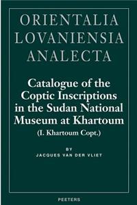 Catalogue of the Coptic Inscriptions in the Sudan National Museum at Khartoum (I. Khartoum Copt.)