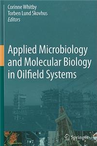 Applied Microbiology and Molecular Biology in Oilfield Systems