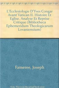 L'Ecclesiologie d'Yves Congar Avant Vatican II