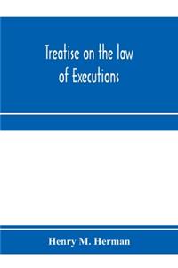 Treatise on the law of executions